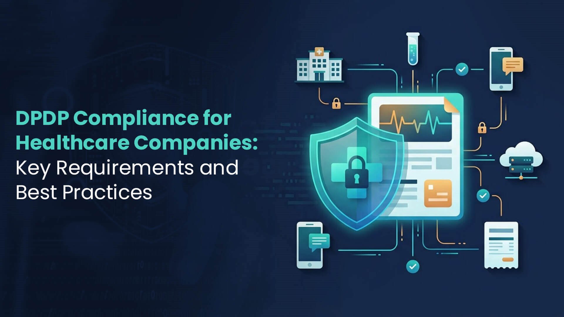 DPDP compliance for healthcare companies — key requirements and best practices