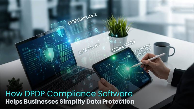 How DPDP compliance software simplifies data protection