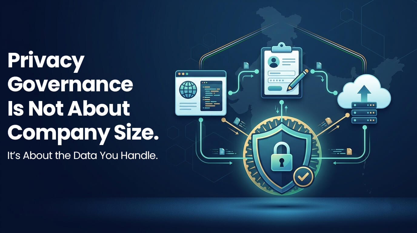 Privacy governance is not about company size — it is about the data you handle